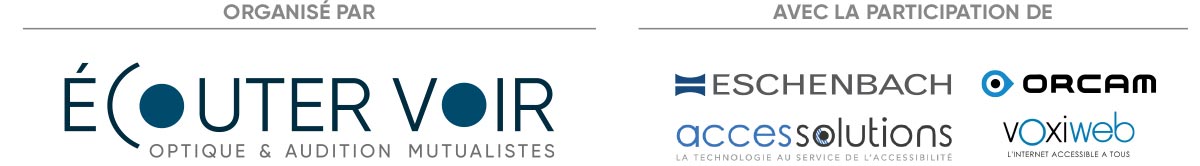 Organisé par Ecouter Voir - Avec la participation de Eschenbach, Orcam, Access Solutions, Voxiweb