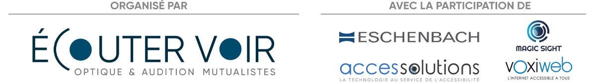 Organisé par Ecouter Voir - Avec la participation de Eschenbach, Magic Sight, Access Solutions, Voxiweb
